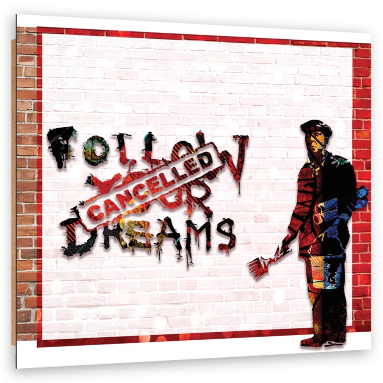 Deco panel print, Banksy Follow Your Dreams Cancelled